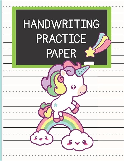 Handwriting Practice Paper: Notebook with Blank Dotted Lined Writing Sheets For Grades K-2 - Cute Unicorn Cover Handwriting Workbook (Paperback)