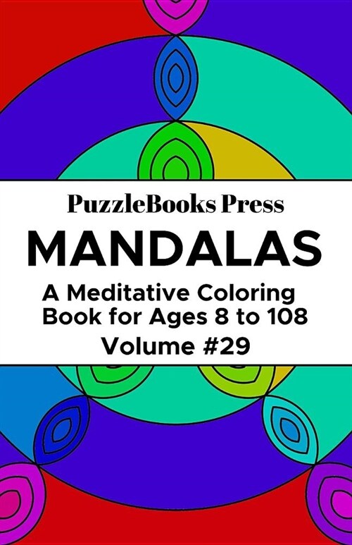 PuzzleBooks Press Mandalas: A Meditative Coloring Book for Ages 8 to 108 (Volume 29) (Paperback)