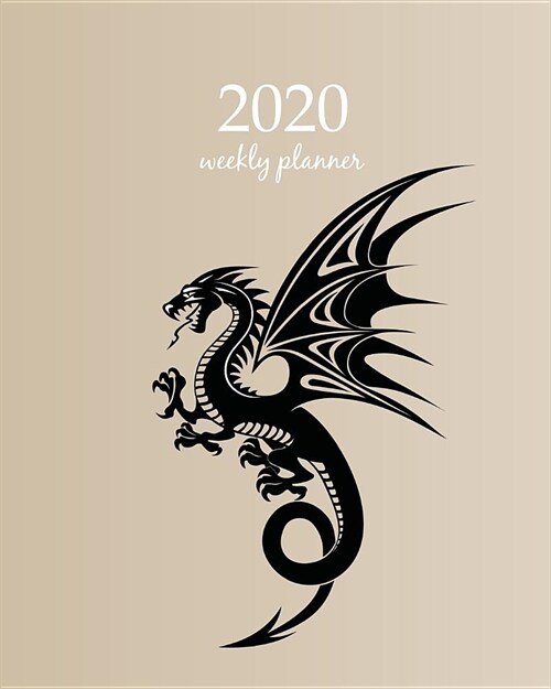 2020 Weekly Planner: Calendar Schedule Organizer Appointment Journal Notebook and Action day With Inspirational Quotes dragons design (Paperback)