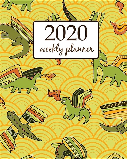 2020 Weekly Planner: Calendar Schedule Organizer Appointment Journal Notebook and Action day With Inspirational Quotes dragons design (Paperback)