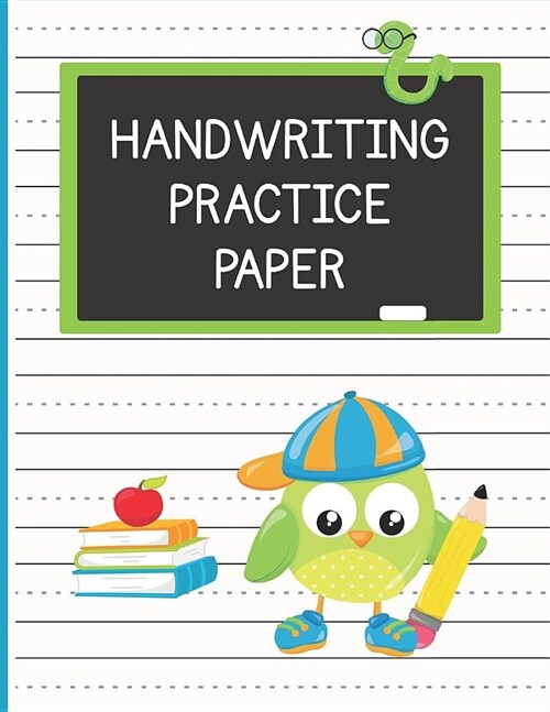 Handwriting Practice Paper: Notebook with Blank Dotted Lined Writing Sheets For Grades K-2 - Cute Owl Cover Handwriting Workbook (Paperback)