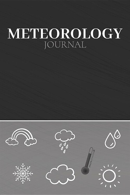 Meteorology Journal: Weather Watcher Notebook - Observer Log Diary To Write In (110 Pages, 6 x 9 in) Gift For Meterologist, Watchers, Girl, (Paperback)