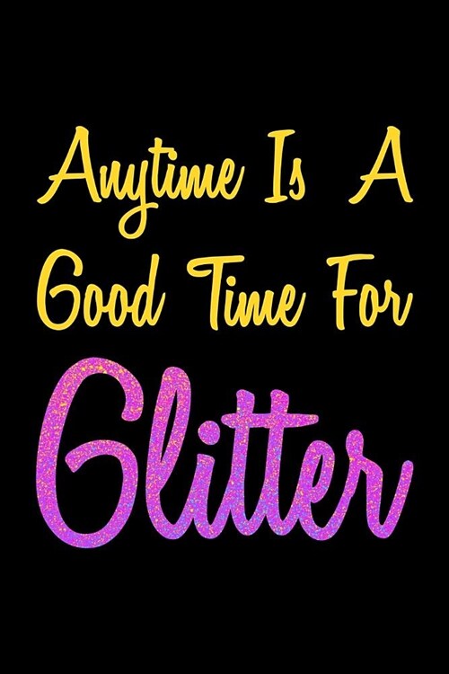 Anytime Is A Good Time For Glitter: Food Journal (Paperback)
