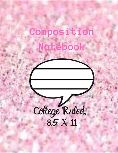 Composition Notebook - College Ruled, 8.5 x 11: NOTEBOOK - NOTE PAD- JOURNAL, 120 Pages, soft Cover, Easy Keep WORKBOOK Students, Kids. FOR Home Schoo (Paperback)