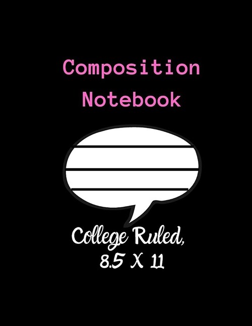 Composition Notebook - College Ruled, 8.5 x 11: NOTEBOOK - NOTE PAD- JOURNAL, 120 Pages, soft Cover, Easy Keep WORKBOOK Students, Kids. FOR Home Schoo (Paperback)