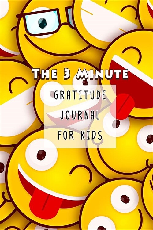 The 3 Minute Gratitude Journal for Kids: A Journal to Teach Children to Practice Gratitude and Mindfulness Emoji Theme (Paperback)