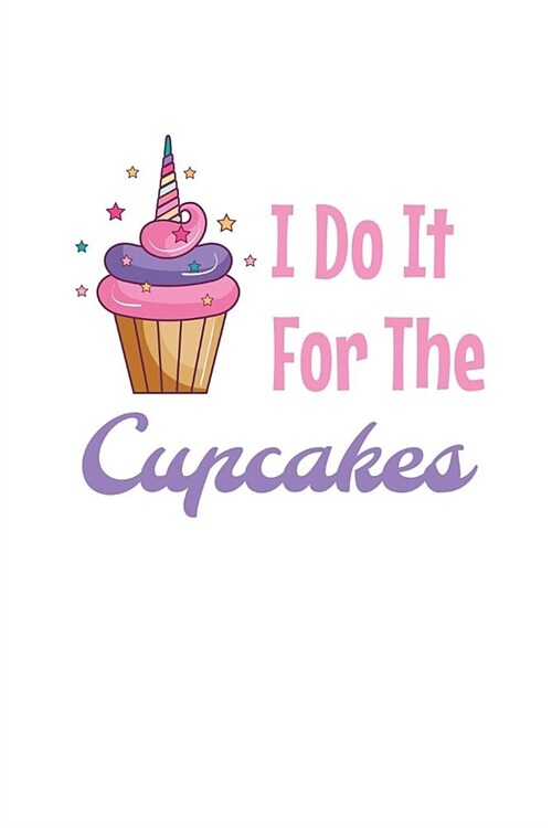 I Do It For The Cupcakes: Handwriting Journal (Paperback)
