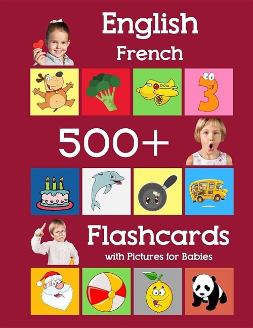 English French 500 Flashcards with Pictures for Babies: Learning homeschool frequency words flash cards for child toddlers preschool kindergarten and (Paperback)