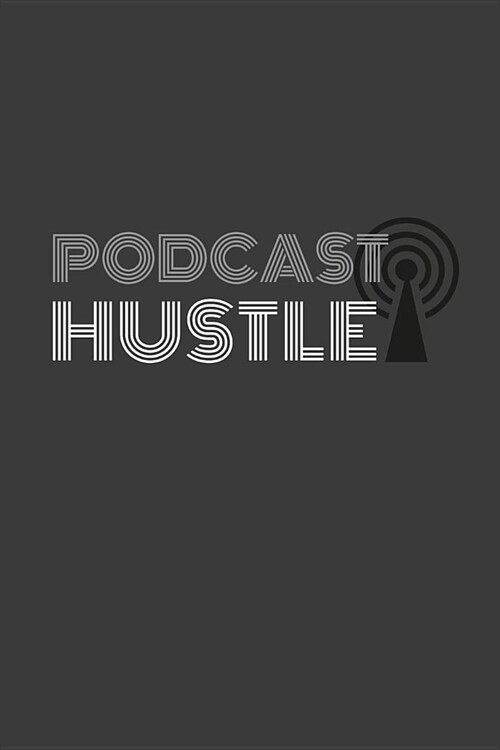 Podcast Hustle: Podcast hustle agenda/journal/notebook (Paperback)