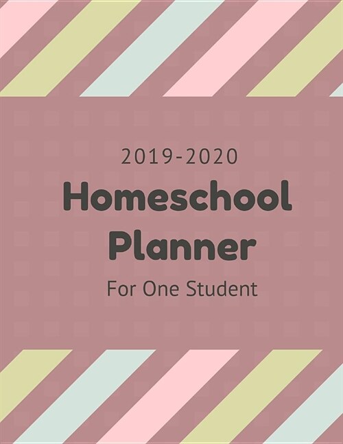 2019-2020 Homeschool Planner for One Student: A Comprehensive July-August Guide and Record Keeper for the Home Educator (Paperback)