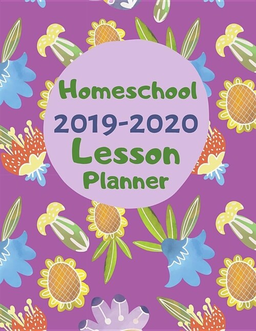 Homeschool Planner 2019-2020: A Comprehensive July-August Guide and Record Keeper for the Home Educator (Paperback)