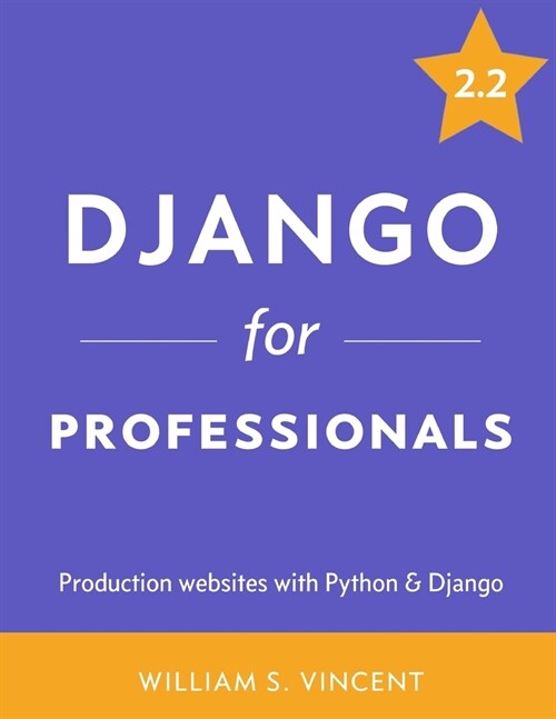 Django for Professionals: Production websites with Python & Django (Paperback)