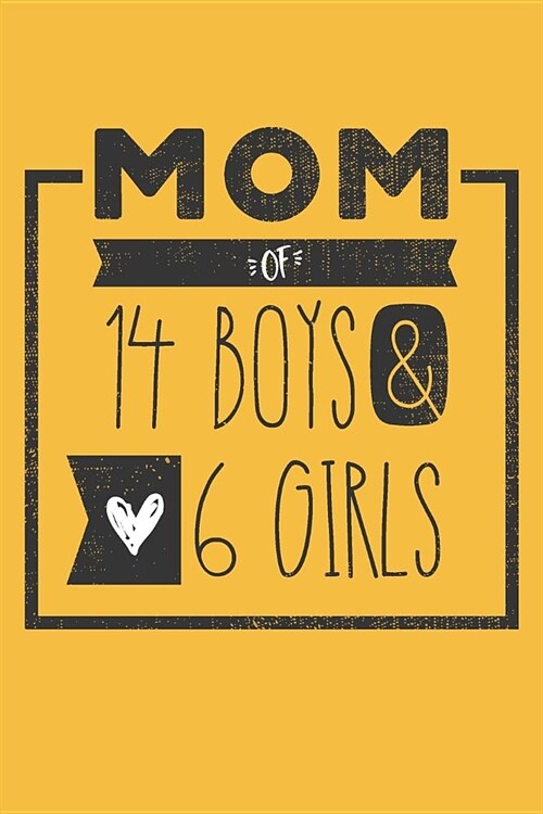 MOM of 14 BOYS & 6 GIRLS: Perfect Notebook / Journal for Mom - 6 x 9 in - 110 blank lined pages (Paperback)