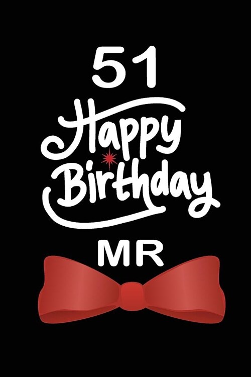 51 Happy birthday mr: funny and cute blank lined journal Notebook, Diary, planner Happy 51st fifty-first Birthday Gift for fifty one year ol (Paperback)