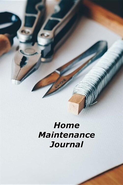 Home Maintenance Journal: A Homeowners Notebook Organizer (Paperback)