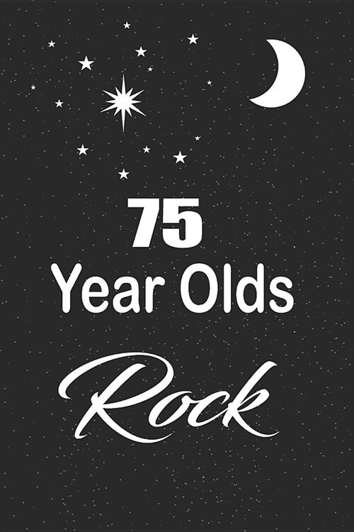 75 year olds rock: funny and cute blank lined journal Notebook, Diary, planner Happy 75th seventy-fifth Birthday Gift for seventy fifth y (Paperback)