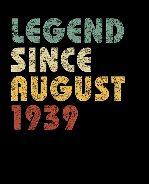 Legend Since August 1939: Vintage Birthday Gift Notebook With Lined College Ruled Paper. Funny Quote Sayings Notepad Journal For Taking Notes Fo (Paperback)