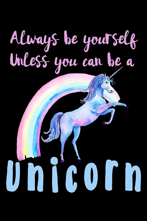 Always Be Yourself Unless You Can Be A Unicorn: Mood Tracker Journal (Paperback)