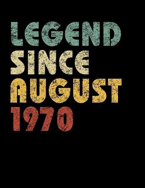 Legend Since August 1970: Vintage Birthday Gift Notebook With Lined College Ruled Paper. Funny Quote Sayings Notepad Journal For Taking Notes At (Paperback)