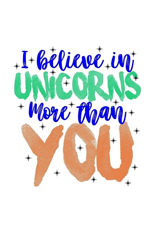 I Believe In Unicorns More Than You: Mileage Journal (Paperback)