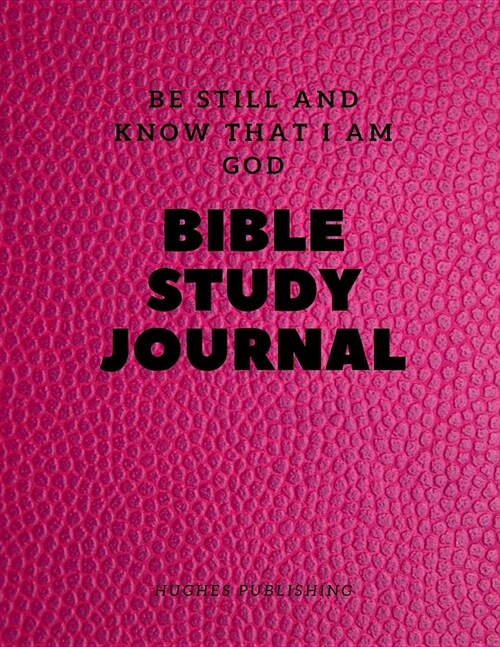 Bible Study Journal: Be still and know that I am God (Paperback)