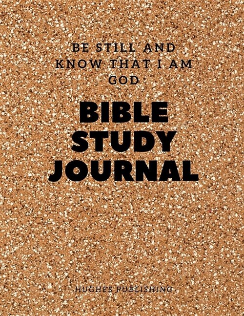 Bible Study Journal: Be still and know that I am God (Paperback)