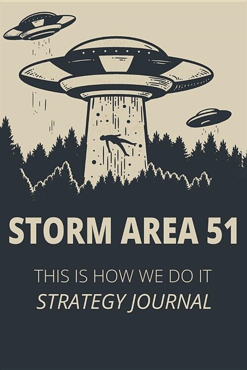 Storm Area 51 This Is How We Do It Strategy Journal: Storm Area 51, They Cant Stop All of Us Blank Guide Planner Journal Notebook Gift 6x9 Lined 100 (Paperback)