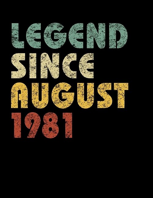 Legend Since August 1981: Vintage Birthday Gift Notebook With Lined College Ruled Paper. Funny Quote Sayings Notepad Journal For Taking Notes At (Paperback)