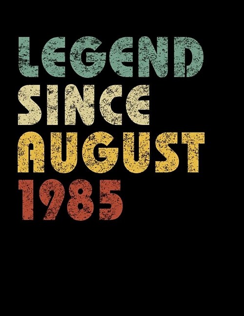 Legend Since August 1985: Vintage Birthday Gift Notebook With Lined College Ruled Paper. Funny Quote Sayings Notepad Journal For Taking Notes At (Paperback)