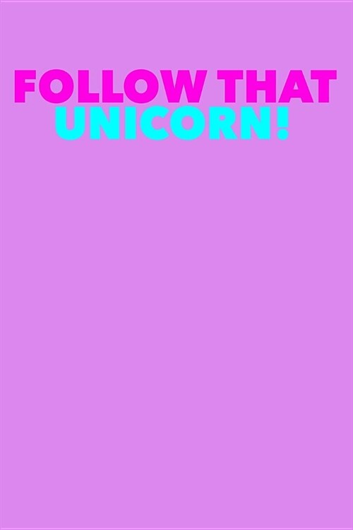 Follow That Unicorn: Personal Goals Tracker Journal (Paperback)