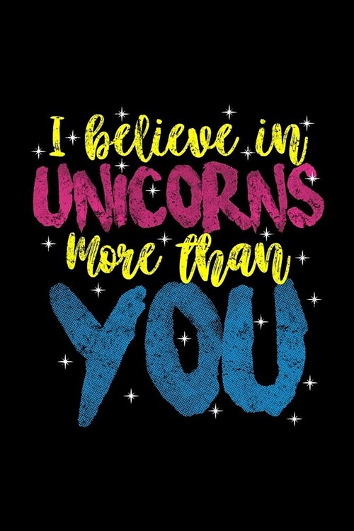 I Believe In Unicorns More Than You: Personal Goals Tracker Journal (Paperback)