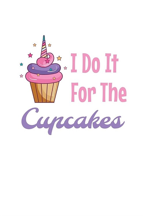 I Do It For The Cupcakes: Personal Goals Tracker Journal (Paperback)