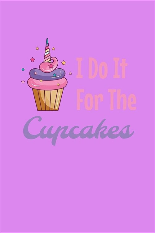 I Do It For The Cupcakes: Personal Goals Tracker Journal (Paperback)