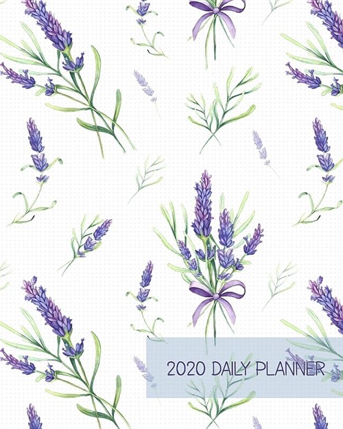 2020 Daily Planner: Peaceful Provencal French Lavender - One Year - 365 Day Full Page a Day Schedule at a Glance - 1 Yr Weekly Monthly Ove (Paperback)
