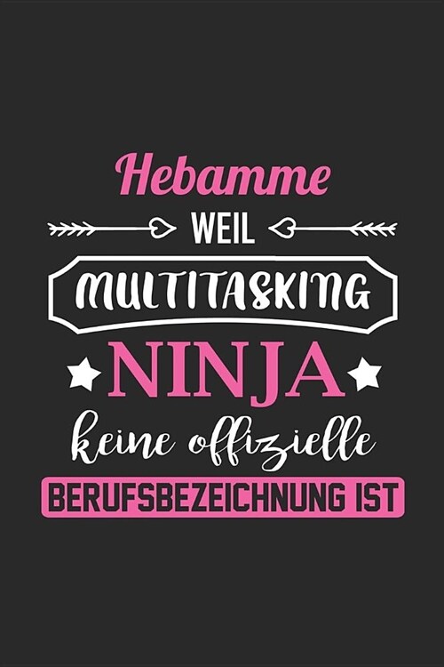 Hebamme Weil Multitasking Ninja Keine Berufsbezeichnung Ist: A5 Punkteraster - Notebook - Notizbuch - Taschenbuch - Journal - Tagebuch - Ein lustiges (Paperback)