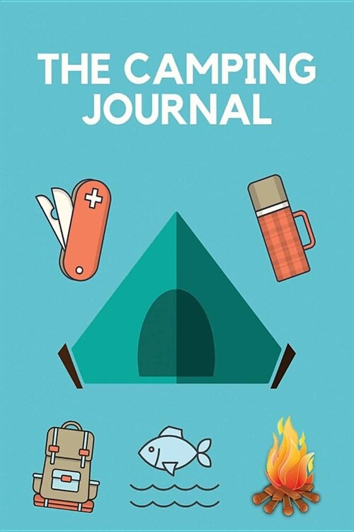 Camping Journal: Record Your Camping Adventures ( Camping Logbook/Travel journal, Road Trip Planner/Summer Camp Journal ) (Paperback)