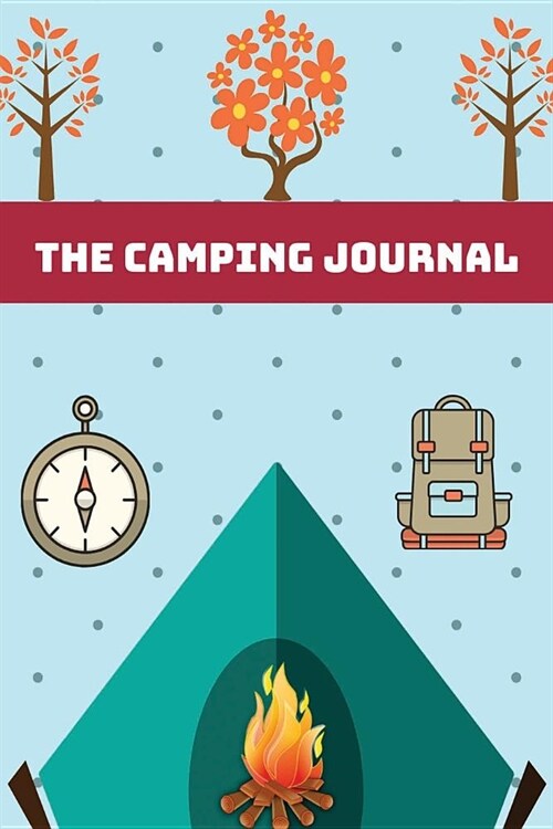 Camping Journal: Record Your Camping Adventures ( Camping Logbook/Travel journal, Road Trip Planner/Summer Camp Journal ) (Paperback)