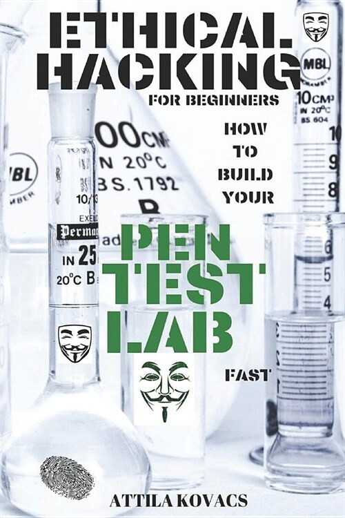 Ethical Hacking for Beginners: How to Build Your Pen Test Lab Fast (Paperback)