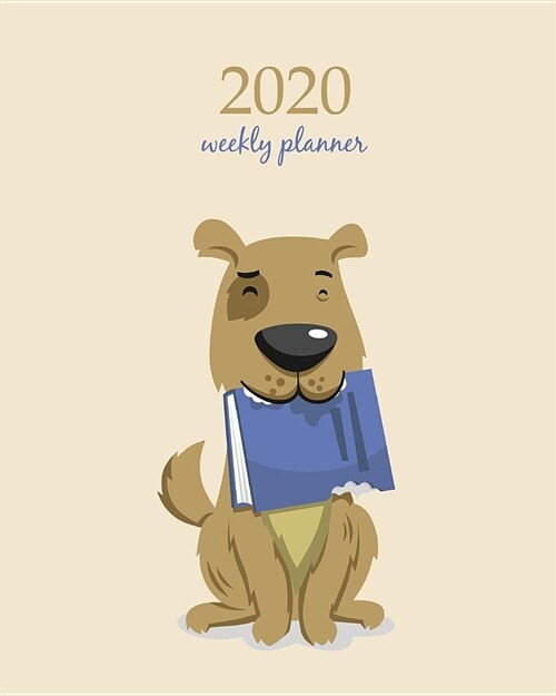 2020 Weekly Planner: Calendar Schedule Organizer Appointment Journal Notebook and Action day With Inspirational Quotes cute messy dog art d (Paperback)