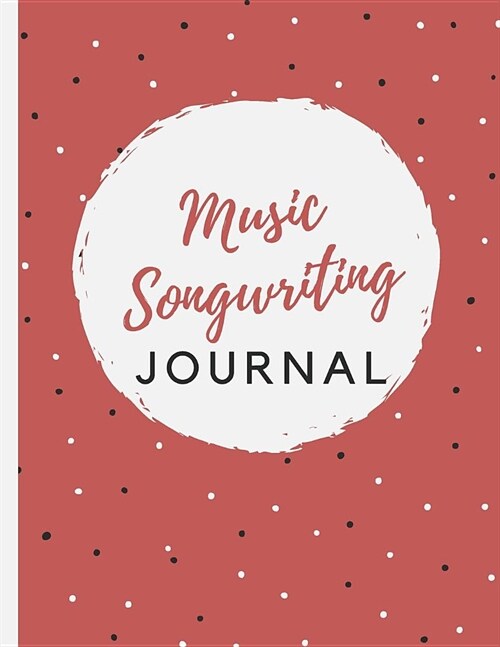 Music Songwriting Journal: Red Spotty Dotty The perfect gift for a budding musician or songwriter with lined pages for lyrics or notes and music (Paperback)