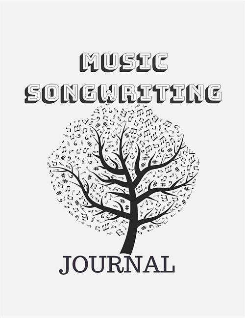 Music Songwriting Journal: Musical Tree Cover is the perfect gift for a budding musician or songwriter with lined pages for lyrics or notes and m (Paperback)