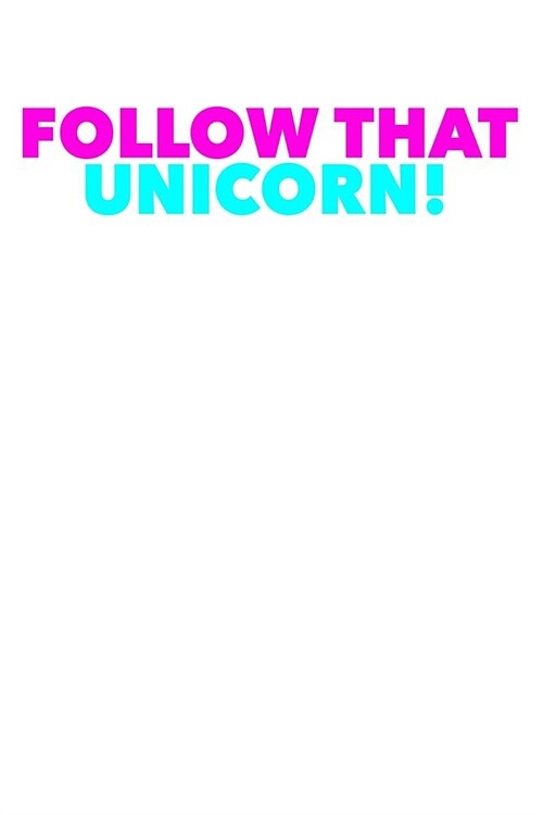 Follow That Unicorn: Notebook (Paperback)