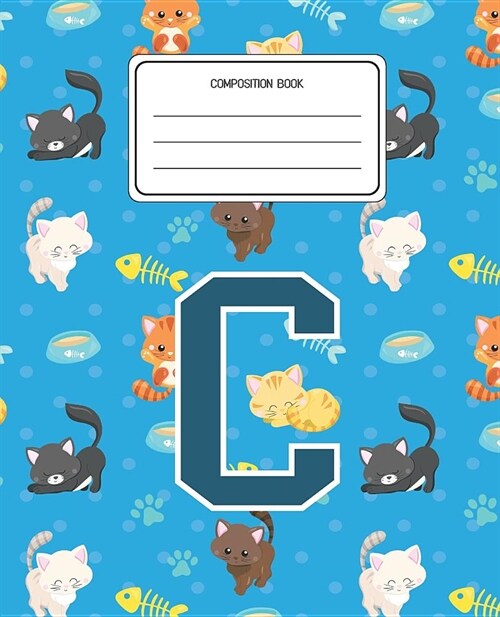 Composition Book C: Cats Pattern Composition Book Letter C Personalized Lined Wide Rule Notebook for Boys Kids Back to School Preschool Ki (Paperback)