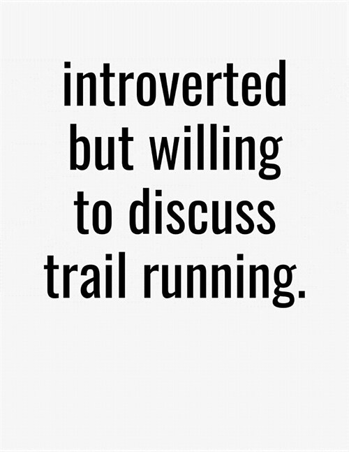 Introverted But Willing To Discuss Trail Running: Blank Lined College Ruled Journal Notebook (Paperback)