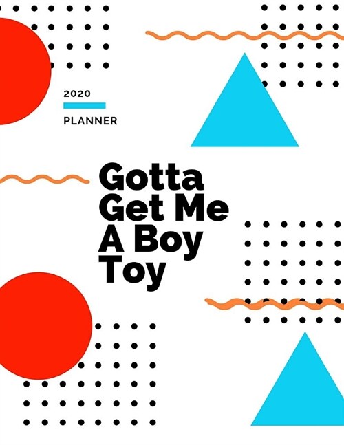 Gotta Get Me A Boy Toy: Weekly Planner 2020 80s Themed (Paperback)