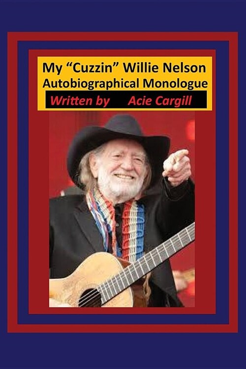 My Cuzin Willie Nelson: Autobiographical Monologue (Paperback)