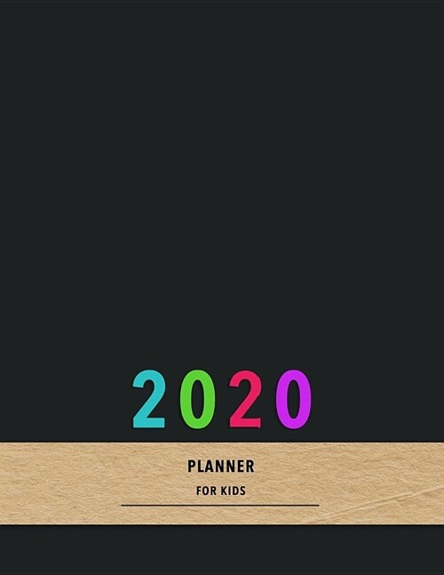 2020 Planner for kids: Weekly and Monthly organizer and Calendar Schedule -For children to Plan, organise and track your life to become more (Paperback)