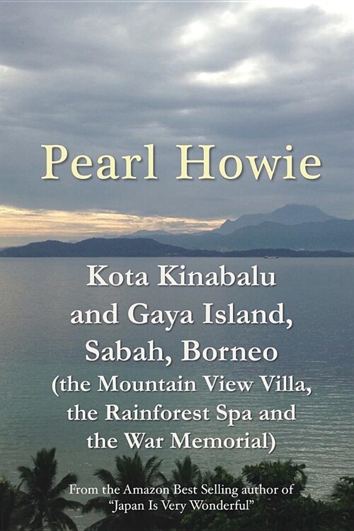 Kota Kinabalu and Gaya Island, Sabah, Borneo (the Mountain View Villa, the Rainforest Spa and the War Memorial) (Paperback)