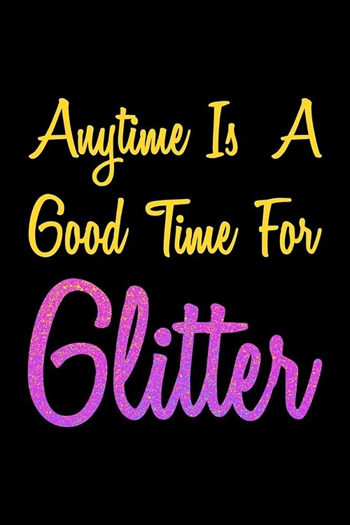 Anytime Is A Good Time For Glitter: Shopping List Journal (Paperback)