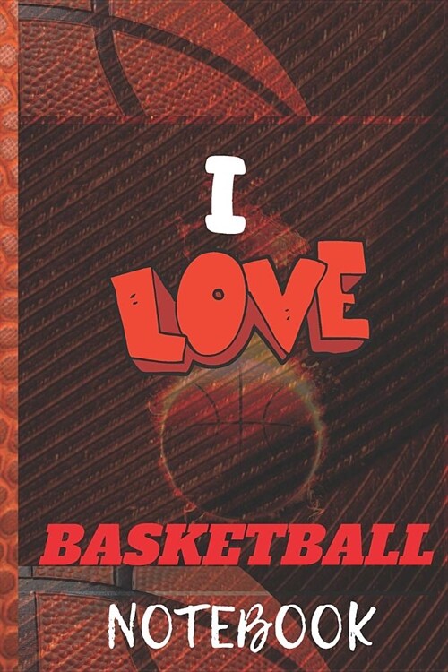 I Love Basketball: Sports journal for coaches and players. (Paperback)